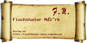 Fischthaler Márk névjegykártya
